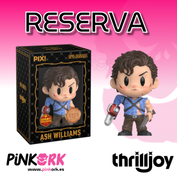 Thrilljoy PIX! Army of Darkness Ash Williams 6666 pcs Reserva